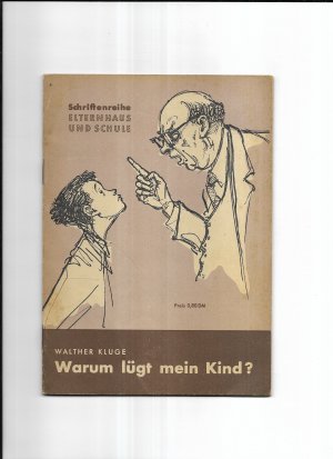 Schriftenreihe Elternhaus und Schule: "Warum lügt mein Kind?" / "Warum ist mein Kind schwierig?" / "Was ist in das Kind gefahren?"