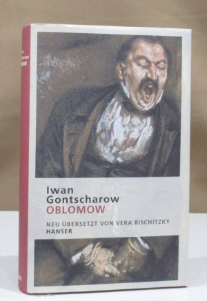 gebrauchtes Buch – Iwan Gontscharow – Oblomow. Roman in vier Teilen. Herausgegeben und übersetzt von Vera Bischitzky.