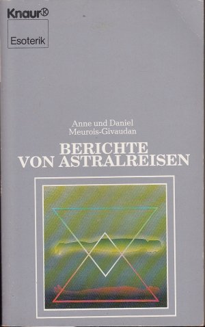 gebrauchtes Buch – Meurois-Givaudan, Anne und Daniel – Berichte von Astralreisen