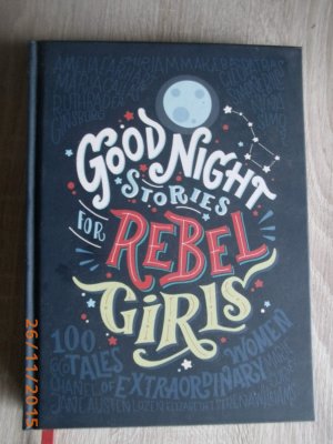 Good Night Stories for Rebel Girls: 100 tales of extraordinary women