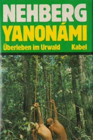 Yanonami. Überleben im Urwald