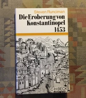 Die Eroberung von Konstantinopel 1453 [vierzehnhundertdreiundfünfzig]. [Aus d. Engl. übertr. von Peter de Mendelssohn] / Beck'sche Sonderausgaben