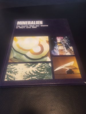 Mineralien - die bunte Welt der Steine in Wort und Bild