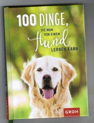 gebrauchtes Buch – Groh Verlag – 100 Dinge, die man von einem Hund lernen kann