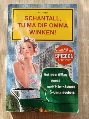 gebrauchtes Buch – Kai Twilfer – Schantall, tu ma die Omma winken! - Aus dem Alltag eines unerschrockenen Sozialarbeiters