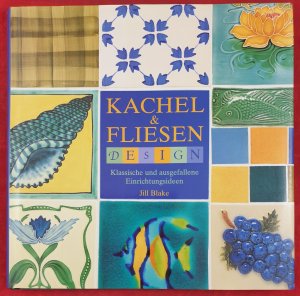 gebrauchtes Buch – Jill Blake – Kachel- & Fliesendesign. Klassische und ausgefallene Einrichtungsideen