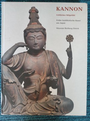 Kannon - Divine Compassion - Early Buddhist Art From Japan