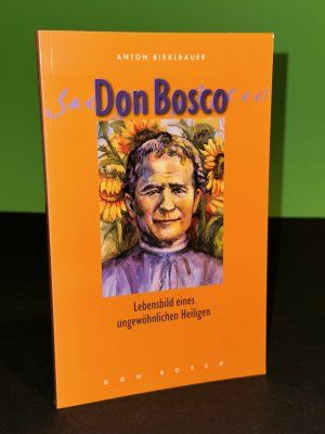 Don Bosco. Lebensbild eines ungewöhnlichen Heiligen