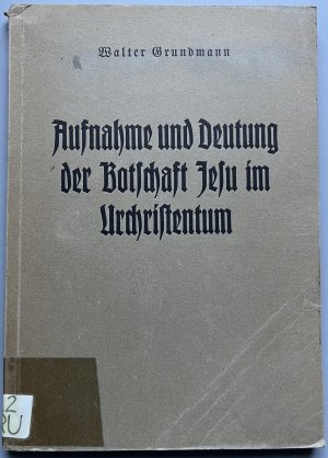 Aufnahme und Deutung der Botschaft Jesu im Urchristentum