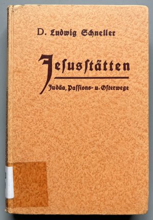 Jesusstätten - Wanderungen durch Palästina zur Veranschaulichg d. Lebens Jesu