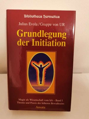 Magie als Wissenschaft vom Ich: Band 1., Praktische Grundlegung der Initiation : Theorie und Praxis des höheren Bewußtseins / Julius Evola ; Gruppe von […]