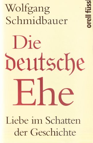 gebrauchtes Buch – Wolfgang Schmidbauer – Die deutsche Ehe - Liebe im Schatten der Geschichte