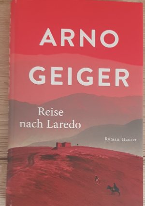 gebrauchtes Buch – Arno Geiger – Reise nach Laredo