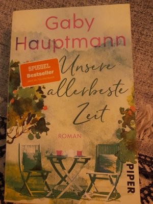 gebrauchtes Buch – Gaby Hauptmann – Unsere allerbeste Zeit - Roman | Ein berührender Roman für Frauen, der Mut macht