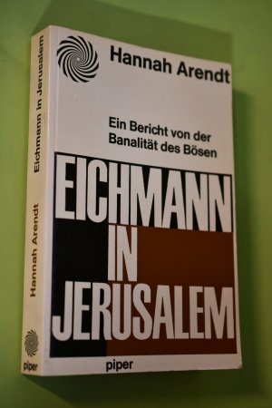 Eichmann in Jerusalem : Ein Bericht von der Banalität des Bösen. Hannah Arendt. [Aus d. Amerikan. von Brigitte Granzow. Von der Autorin durchgesehene […]