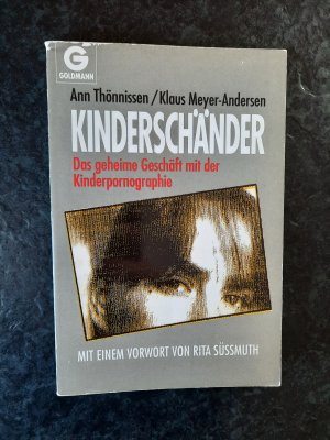 Kinderschänder. Das geheime Geschäft mit der Kidnerpornographie.