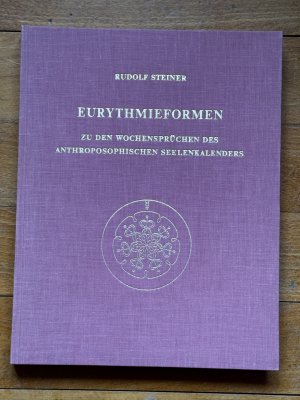 Eurythmieformen zu den Wochensprüchen des Anthroposophischen Seelenkalenders - Faksimiliewiedergabe der Originalblätter