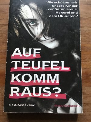 Auf Teufel komm raus? Wie schützen wir unsere Kinder von Satanismus, Hexerei und dem Okkulten?