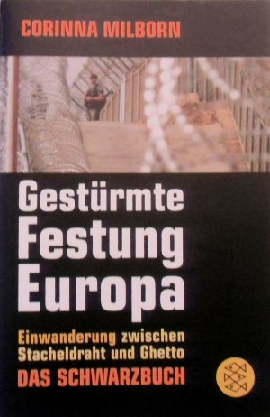 gebrauchtes Buch – Corinna Milborn – Gestürmte Festung Europa - Einwanderung zwischen Stacheldraht und Ghetto - Das Schwarzbuch