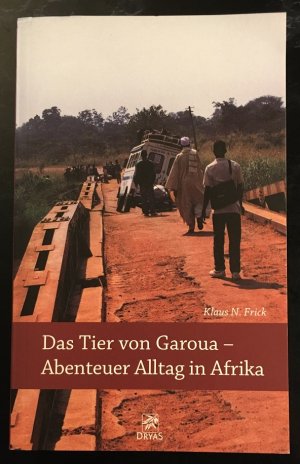 gebrauchtes Buch – Frick, Klaus N – Das Tier von Garoua - Abenteuer Alltag in Afrika. Erzählungen