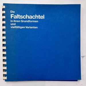 Die Faltschachtel in ihren Grundformen und vielfältigen Varianten. Füllgutgerecht - Wirtschaftlich - Verkaufsgerecht