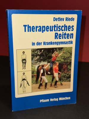 Therapeutisches Reiten in der Krankengymnastik: Behandlungsmethode im Rahmen einer komplexen Bewegungstherapie (Pflaum Physiotherapie)