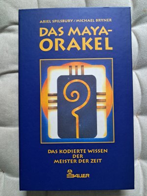 Das Maya-Orakel. Das kodierte Wissen der Meister der Zeit