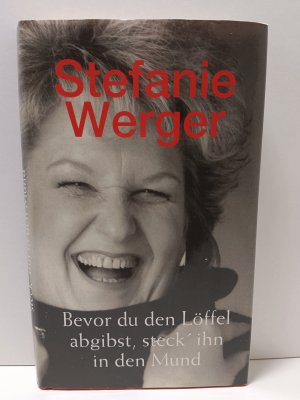 Bevor du den Löffel abgibst, steck ihn in den Mund