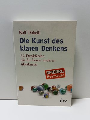 gebrauchtes Buch – Rolf Dobelli – Die Kunst des klaren Denkens - 52 Denkfehler, die Sie besser anderen überlassen