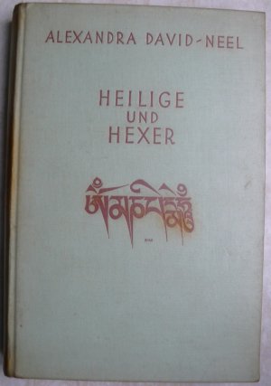 Heilige und Hexer. Glaube und Aberglaube im Lande des Lamaismus