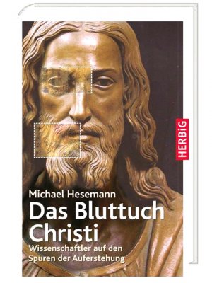 Das Bluttuch - Wissenschaftler auf den Spuren der Auferstehung