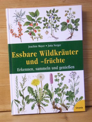 "Essbare Wildkräuter und -früchte" Erkennen, sammeln und genießen