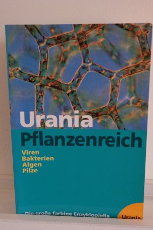 Urania-Pflanzenreich: Viren, Bakterien, Algen, Pilze