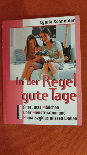 gebrauchtes Buch – Sylvia Schneider – In der Regel gute Tage - Alles, was Mädchen über Menstruation und Monatszyklus wissen wollen