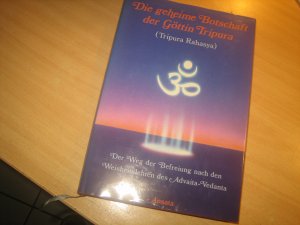 Die geheime Botschaft der Göttin Tripura - der Weg der Befreiung nach den Weisheitslehren des Advaita-Vedanta