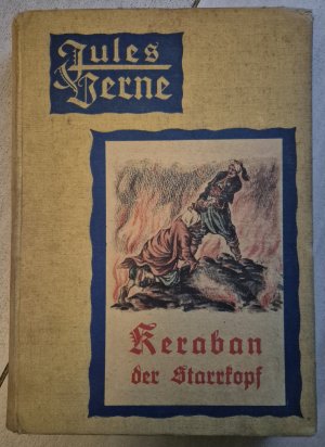 Keraban der Starrkopf. Bekannte und unbekannte Welten. Abenteuerliche Reisen von Julius Verne. Dreiundvierzigster Band.