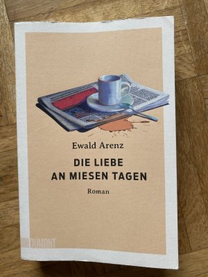 gebrauchtes Buch – Ewald Arenz – Die Liebe an miesen Tagen