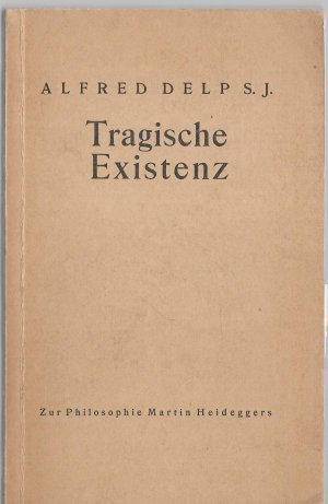 Tragische Existenz. Zur Philosophie Martin Heideggers.