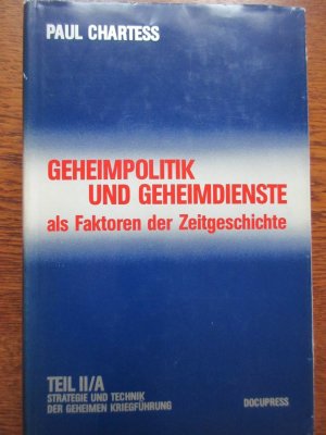 Geheimpolitik und Geheimdienste als Faktoren der Zeitgeschichte Teil II/A Strategie und Technik der geheimen Kriegführung