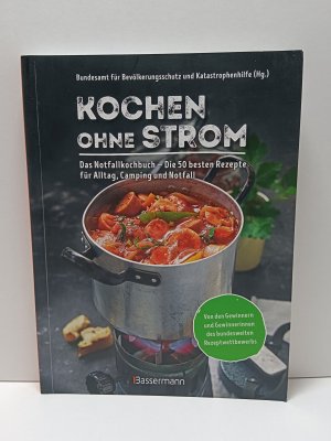 gebrauchtes Buch – Bundesamt für Bevölkerungsschutz – Kochen ohne Strom - das Notfallkochbuch : die 50 besten Rezepte für Alltag, Camping und Notfall