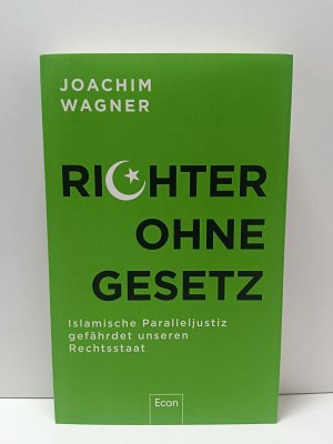 Richter ohne Gesetz - Islamische Paralleljustiz gefährdet unseren Rechtsstaat