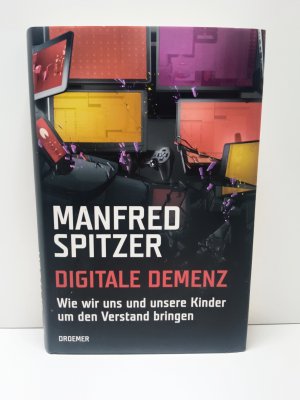 Digitale Demenz - Wie wir uns und unsere Kinder um den Verstand bringen