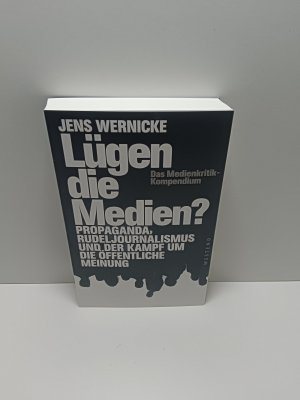 gebrauchtes Buch – Jens Wernicke – Lügen die Medien? - Propaganda, Rudeljournalismus und der Kampf um die öffentliche Meinung