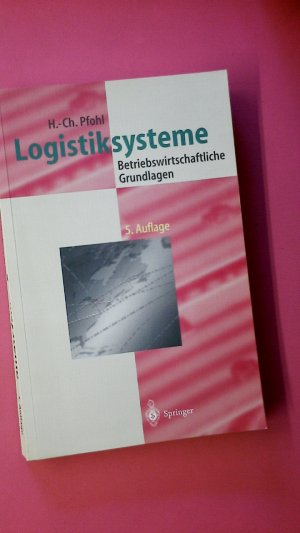 gebrauchtes Buch – Hans-Christian Pfohl – LOGISTIKSYSTEME. betriebswirtschaftliche Grundlagen