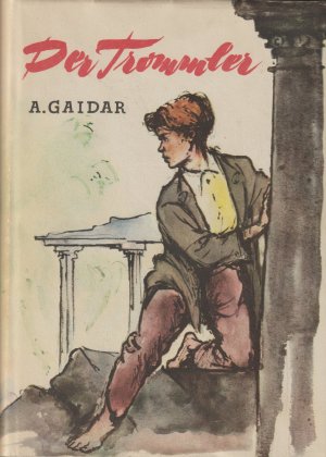 Der Trommler. Ausgewählte Werke, Band II.Das Schicksal des Trommlers. Tschuk und Gek. Timur und sein Trupp. Die himmelblaue Tasse.. Grundschule 1. Bezirk […]