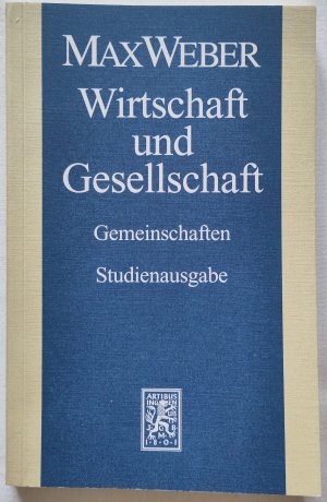 Wirtschaft und Gesellschaft. Die Wirtschaft und die gesellschaftlichen Ordnungen und Mächte. Nachlaß. Teilband 1: Gemeinschaften. Studienausgabe der Max Weber-Gesamtausgabe [MWS], Band I/22 [Max Weber-Studienausgabe, Abt. I: Schriften und Reden, Bd. 22-1], herausgegeben von Wolfgang J. Mommsen, in Zusammenarbeit m. Michael Meyer