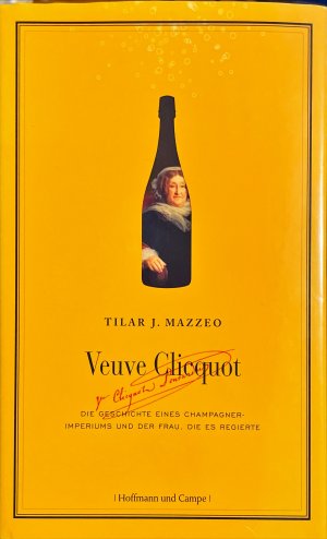 Veuve Clicquot - die Geschichte eines Champagner-Imperiums und der Frau, die es regierte