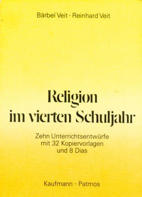 gebrauchtes Buch – Veit, Bärbel; Veit, Reinhard – Religion im vierten Schuljahr. Zehn Unterrichtsentwürfe mit 32 Kopiervorlagen und 8 Dias