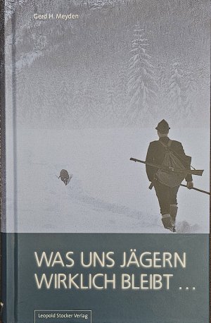 gebrauchtes Buch – Meyden, Gerd H – Was uns Jägern wirklich bleibt ...