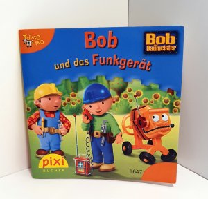 Bob der Baumeister. Bob und das Funkgerät. Pixi-Buch Nr. 1647. Pixi-Serie 183. Minibuch